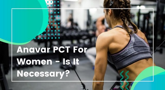 anavar pct for women - is it necessary?