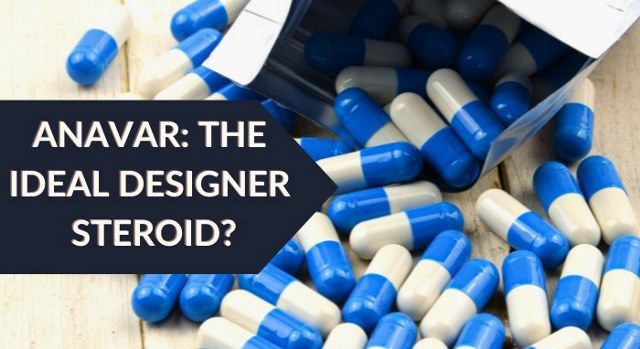 Anavar: the ideal designer steroid?
