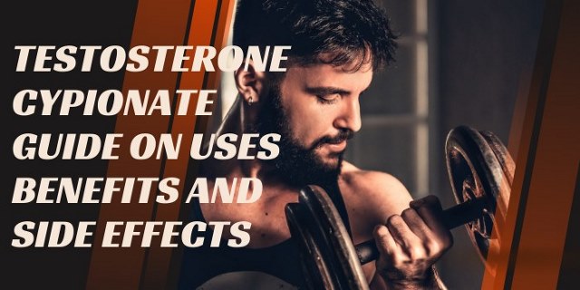 testosterone cypionate guide on uses, benefits and side effects