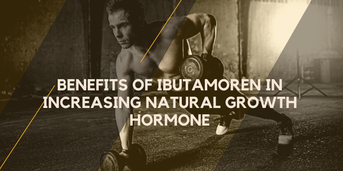 benefits of ibuamoren in increasing natural growth hormone