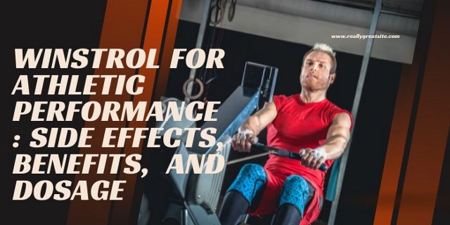 winstrol for atheletic performance: side effects, benefits and dosage