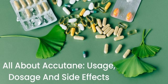 All About Accutane: Usage, Dosage, And Side Effects